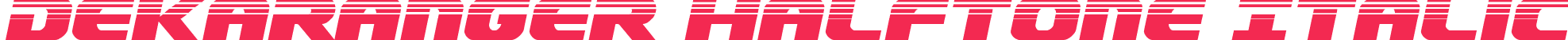 Dekaranger Halftone Italic